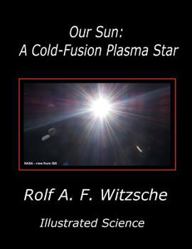 Paperback Our Sun: A Cold-Fusion Plasma Star: Illustrated Science Book