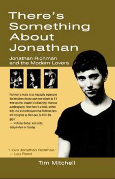 Paperback There's Something about Jonathan: Jonathan Richman and the Modern Lovers Book