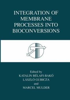 Hardcover Integration of Membrane Processes Into Bioconversions Book