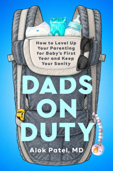 Hardcover Dads on Duty: How to Level Up Your Parenting for Baby's First Year and Keep Your Sanity Book