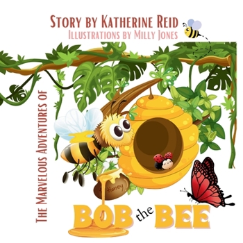 Paperback The Marvelous Adventures of Bob the Bee Book