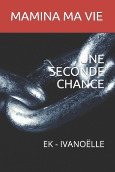 Paperback Une Seconde Chance: Ek - Ivanoëlle [French] Book