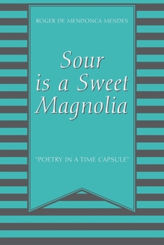 Paperback Sour Is a Sweet Magnolia: "Poetry in a time capsule" Book