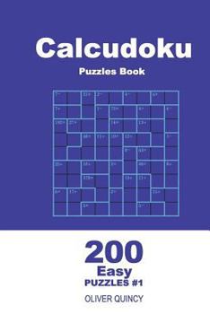 Paperback Calcudoku Puzzles Book - 200 Easy Puzzles 9x9 (Volume 1) Book