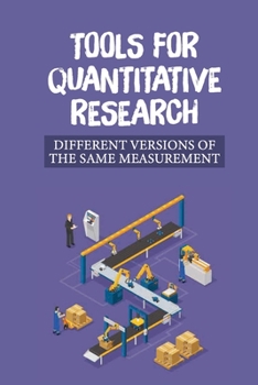 Paperback Tools For Quantitative Research: Different Versions Of The Same Measurement: A Reliable Measurement Book