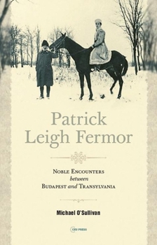 Paperback Patrick Leigh Fermor: Noble Encounters between Budapest and Transylvania Book