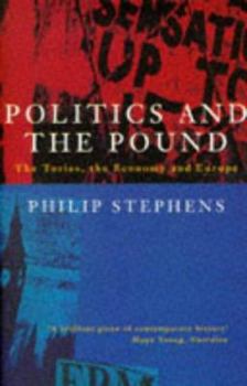 Paperback Politics & the Pound: The Tories, the Economy & Europe Book