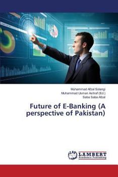 Paperback Future of E-Banking (A perspective of Pakistan) Book
