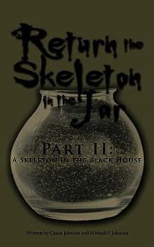 Paperback Return the Skeleton in the Jar: Part II: A Skeleton in the Black House Book