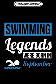 Paperback Composition Notebook: Swimming Legends Were Born In September Birthday Gif Journal/Notebook Blank Lined Ruled 6x9 100 Pages Book