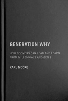 Hardcover Generation Why: How Boomers Can Lead and Learn from Millennials and Gen Z Book