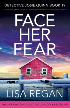 Face Her Fear: An absolutely addictive crime and mystery thriller filled with heart-pounding suspense - Book #19 of the Detective Josie Quinn