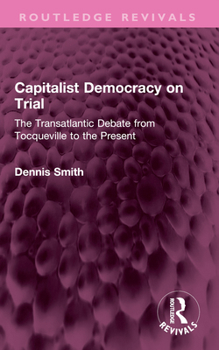 Paperback Capitalist Democracy on Trial: The Transatlantic Debate from Tocqueville to the Present Book