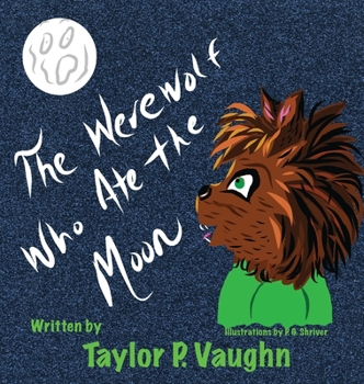 Hardcover The Werewolf Who Ate the Moon: a picture book for ages 3-6 Book