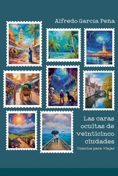 Las caras ocultas de veinticinco ciudades (Spanish Edition)