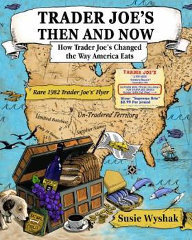 Paperback TJ's Then & Now: Discover How Trader Joe's Changed the Way America Eats Book
