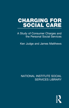 Paperback Charging for Social Care: A Study of Consumer Charges and the Personal Social Services Book