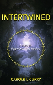 Paperback Intertwined: A Story of Forgiveness and Healing Book