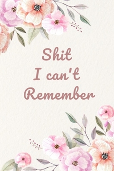 I Can't Remember: Never Forget Passwords, Usernames, Login & Other Information!