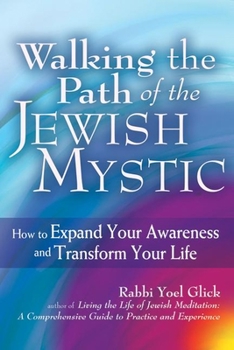 Paperback Walking the Path of the Jewish Mystic: How to Expand Your Awareness and Transform Your Life Book