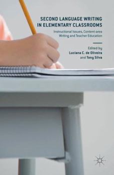 Hardcover Second Language Writing in Elementary Classrooms: Instructional Issues, Content-Area Writing and Teacher Education Book