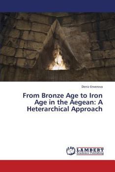 Paperback From Bronze Age to Iron Age in the Aegean: A Heterarchical Approach Book