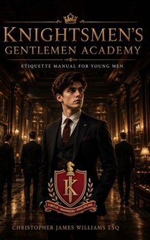 Hardcover Knightsmen's Gentlemen Academy: Etiquette Manual for Young Men Book