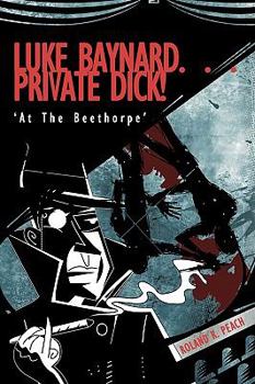 Paperback Luke Baynard... Private Dick!: 'At the Beethorpe' Book
