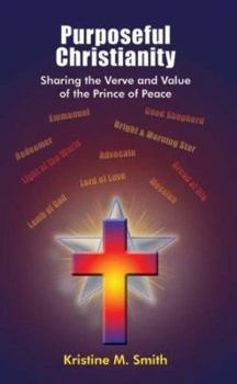 Paperback Purposeful Christianity: Sharing the Verve and Value of the Prince of Peace Book