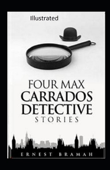 Four Max Carrados Detective Stories Illustrated