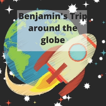 Paperback Benjamin's Trip around the Globe Book