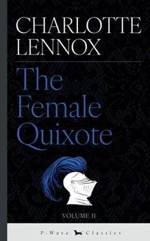 The Female Quixote: or, The Adventures of Arabella