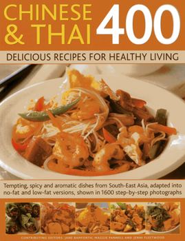 Paperback Chinese & Thai 400: Delicious Recipes for Healthy Living: Tempting, Spicy and Aromatic Dishes from South-East Asia, Adapted Into No-Fat and Low-Fat Ve Book