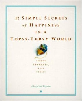 Hardcover 12 Simple Secrets of Happiness in a Topsy-Turvy World Book