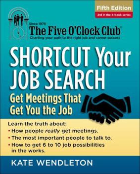 Paperback Shortcut Your Job Search: Get Meetings That Get You the Job Book