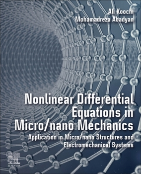 Paperback Nonlinear Differential Equations in Micro/Nano Mechanics: Application in Micro/Nano Structures and Electromechanical Systems Book