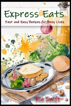 Paperback Express Eats: Fast and Easy Recipes for Busy Lives Book