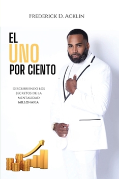 Paperback The One Percent: Unlocking the Secrets of The Millionaire Mindset [Spanish] Book