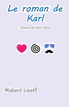 Paperback Le roman de Karl: (inspiré de faits réels) [French] Book