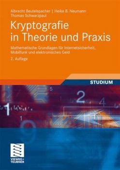 Paperback Kryptografie in Theorie Und PRAXIS: Mathematische Grundlagen Für Internetsicherheit, Mobilfunk Und Elektronisches Geld [German] Book