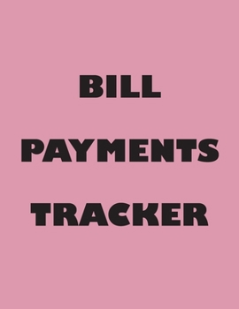 Bill Payments Tracker: A 2020 Simple Monthly Bill Payments Tracker Checklist Organizer Planner Log Book Money Debt Tracker Keeper Budgeting Financial ... Journal Notebook size 8.5"x11" with 140 pages