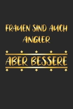 Frauen sind auch Angler aber Bessere: Monatsplaner, Termin-Kalender für Angler & Angel Fans | Geschenk-Idee | A5 | 120 Seiten (German Edition)