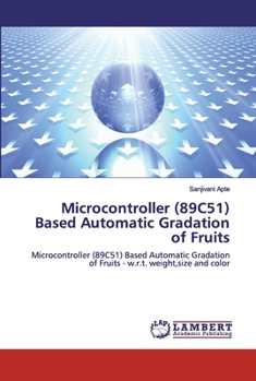 Paperback Microcontroller (89C51) Based Automatic Gradation of Fruits Book