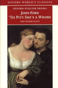 Paperback 'Tis Pity She's a Whore and Other Plays: The Lover's Melancholy; The Broken Heart; 'Tis Pity She's a Whore; Perkin Warbeck Book