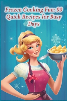 Paperback Frozen Cooking Fun: 99 Quick Recipes for Busy Days Book