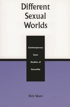 Paperback Different Sexual Worlds: Contemporary Case Studies on Sexuality Book