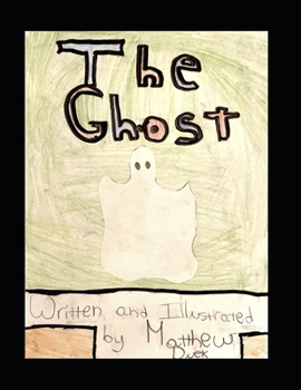 Paperback The Ghost: A short tale of horror, compassion, bravery, and overbearing laughter. Book