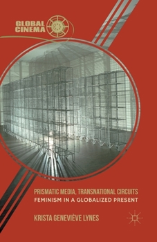 Paperback Prismatic Media, Transnational Circuits: Feminism in a Globalized Present Book