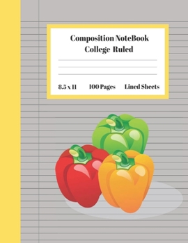 Composition Notebook College Ruled Lined Sheets: Large Pretty Under 10 Dollar Notebook Paper Back to School Green Red Yellow Pepper Botanical Gifts ... Teens Women students Kids Adults Teachers
