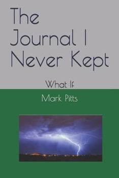 Paperback The Journal I Never Kept: What If Book